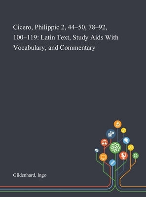 Cicero, Philippic 2, 44-50, 78-92, 100-119: Latin Text, Study Aids With Vocabulary, and Commentary by Ingo Gildenhard