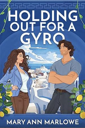 Holding Out for A Gyro  by Mary Ann Marlowe