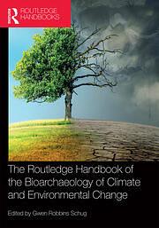 The Routledge Handbook of the Bioarchaeology of Climate and Environmental Change by Gwen Robbins Schug