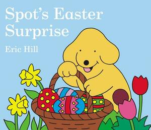 Spot's Easter Surprise by Eric Hill