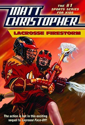 Lacrosse Firestorm by Matt Christopher