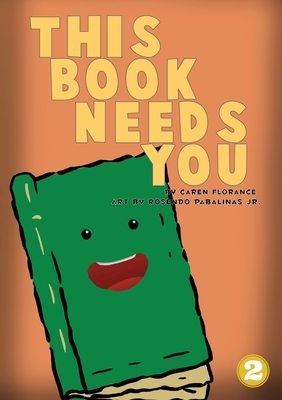 This Book Needs You by Caren Florence