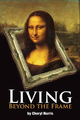 Living Beyond the Frame by Cheryl Harris