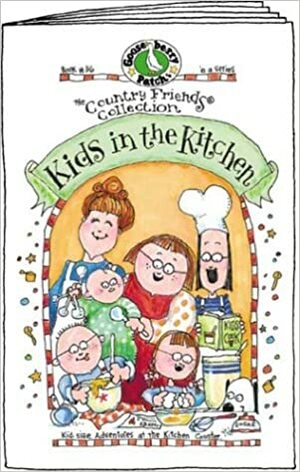 Country Friends Kids in the Kitchen: Kid-Size Adventures at the Kitchen Counter by Gooseberry Patch