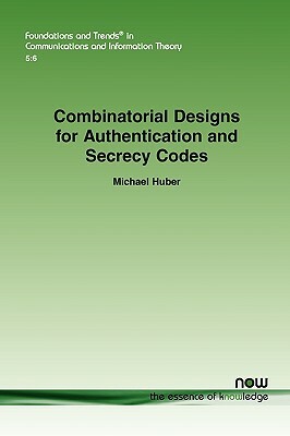 Combinatorial Designs for Authentication and Secrecy Codes by Michael Huber