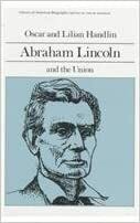 Abraham Lincoln and the Union by Lilian Handlin, Oscar Handlin