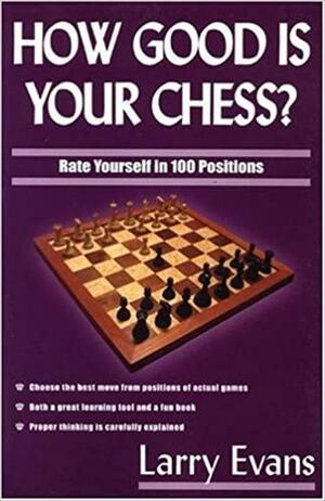 How Good Is Your Chess? by Larry Evans