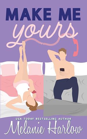 Make Me Yours: Special Edition by Melanie Harlow