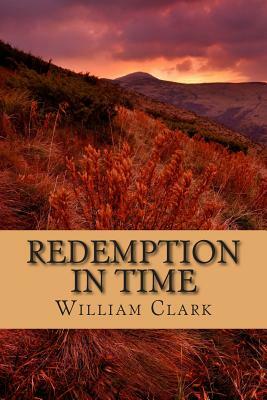 Redemption in Time by William Clark