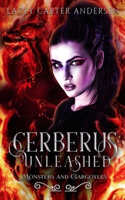Cerberus Unleashed: A Reverse Harem Romance by Lacey Carter Andersen