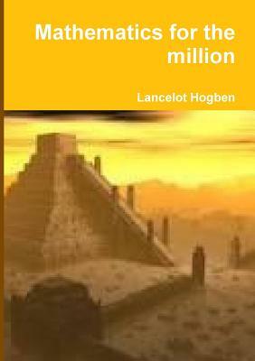 Mathematics for the Million by Lancelot Hogben