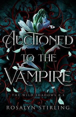 Auctioned to the Vampire by Rosalyn Stirling