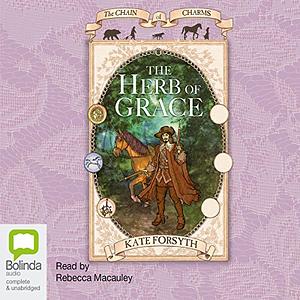 The Herb of Grace by Kate Forsyth