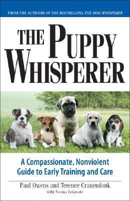 The Puppy Whisperer: A Compassionate, Non Violent Guide to Early Training and Care by Paul Owens