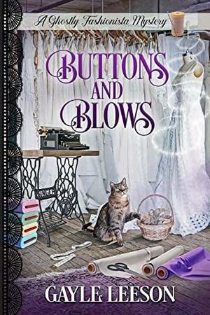 Buttons and Blows: A Ghostly Fashionista Mystery by Gayle Leeson