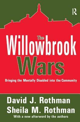 The Willowbrook Wars: Bringing the Mentally Disabled Into the Community by David J. Rothman