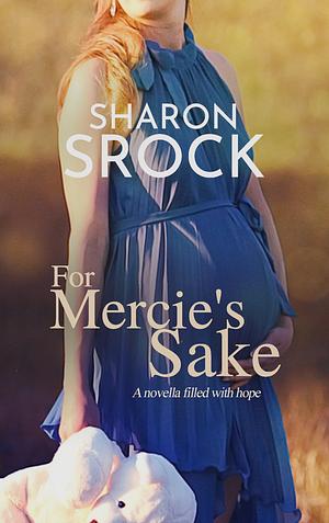 For Mercie's Sake by Sharon Srock