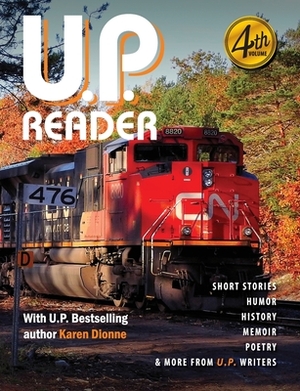 U.P. Reader -- Volume #4: Bringing Upper Michigan Literature to the World by 