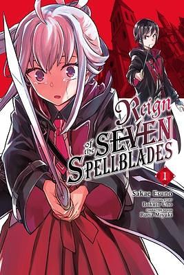 Reign of the Seven Spellblades (Manga), Vol. 1 by Bokuto Uno, Sakae Esuno, Sakae Esuno, Ruria Miyuki