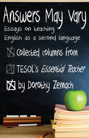 Answers May Vary: Essays on Teaching English as a Second Language by Dorothy Zemach