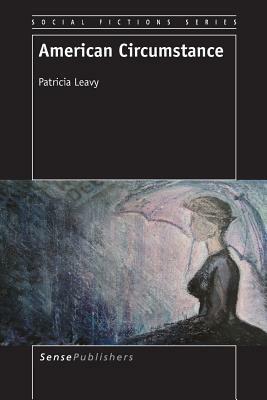 American Circumstance by Patricia Leavy