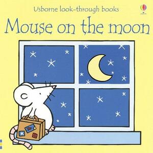 Mouse on the Moon by Anna Milbourne, Rachel Wells