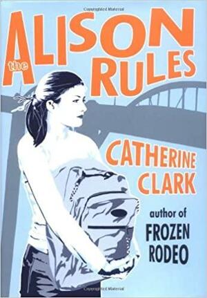 The Alison Rules by Catherine Clark