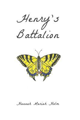 Henry's Battalion by Hannah Mariah Holm