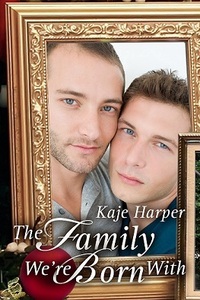 The Family We're Born With by Kaje Harper