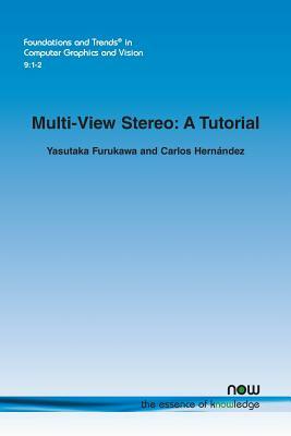 Multi-View Stereo: A Tutorial Color by Carlos Hernndez, Yasutaka Furukawa