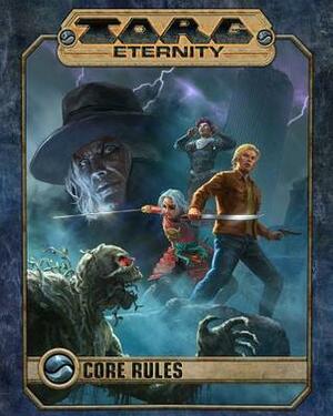 TORG Eternity: Core Rules by Shane Lacy Hensley, Markus Plotz, Darrell Hayhurst, Ross Watson, Dean Gilbert