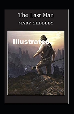 The Last Man Illustrated by Mary Shelley