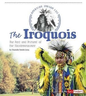 The Iroquois: The Past and Present of the Haudenosaunee by Danielle Smith-Llera