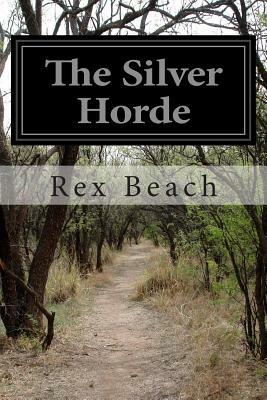 The Silver Horde by Rex Beach