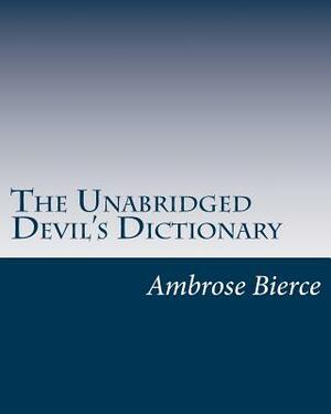 The Unabridged Devil's Dictionary by Ambrose Bierce