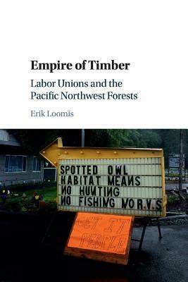 Empire of Timber by Erik Loomis