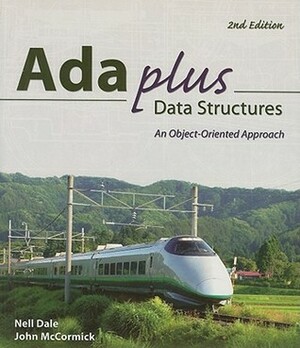 Ada Plus Data Structures: An Object Oriented Approach by Nell B. Dale, John McCormick