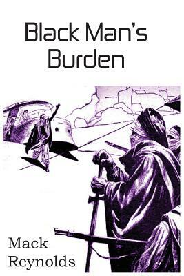 Black Man's Burden by Mack Reynolds