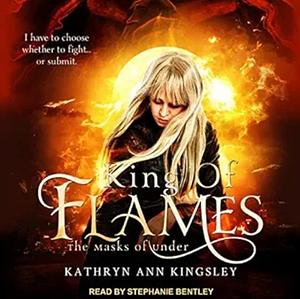 King Of Flames by Kathryn Ann Kingsley