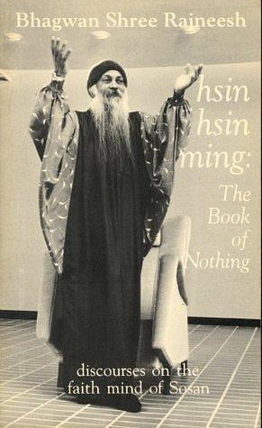 Hsin Hsin Ming: The Book of Nothing by Bhagwan Shree Rajneesh, Bhagwan Shree Rajneesh