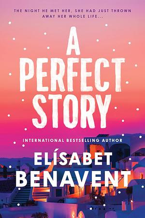 A Perfect Story by Elísabet Benavent