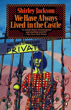 We Have Always Lived in the Castle by Shirley Jackson