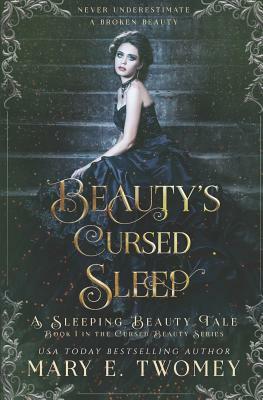 Beauty's Cursed Sleep: A Sleeping Beauty Retelling by Mary E. Twomey