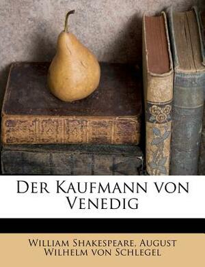 Der Kaufmann Von Venedig by William Shakespeare, August Wilhelm Schlegel