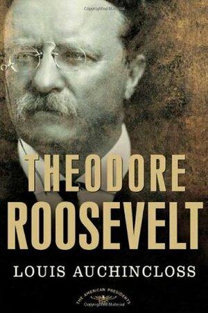 Theodore Roosevelt by Louis Auchincloss, Arthur M. Schlesinger, Jr.