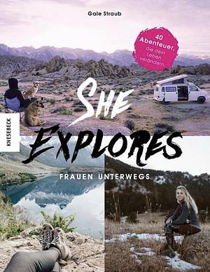 She Explores: Frauen unterwegs by Gale Straub