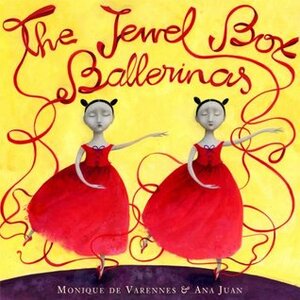 The Jewel Box Ballerinas by Monique De Varennes, Ana Juan