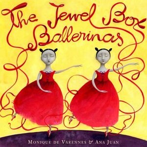 The Jewel Box Ballerinas by Ana Juan, Monique De Varennes