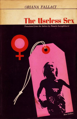 The Useless Sex by Pamela Swinglehurst, Oriana Fallaci