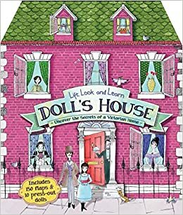 Lift, Look, and Learn Doll's House: Uncover the Secrets of a Victorian Home by Maria Taylor, Jim Pipe